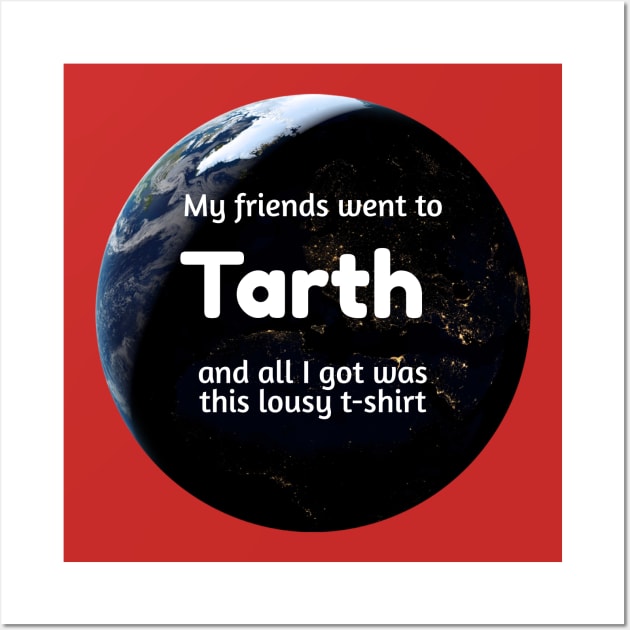 Lousy T-Shirt for Planet Tourists - Tarth Wall Art by Kayelle Allen